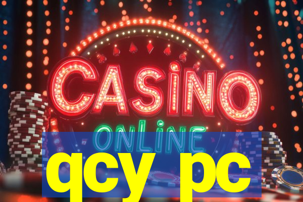 qcy pc